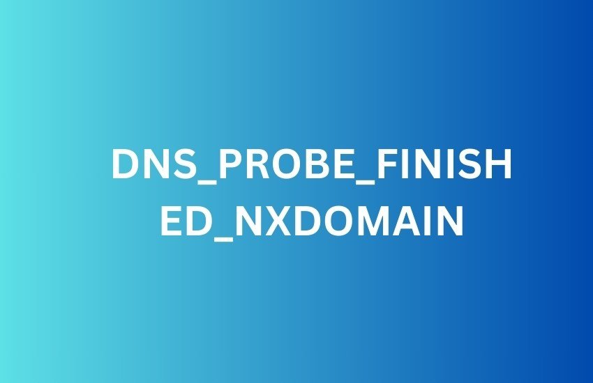 read more about dns_probe_finished_nxdomain